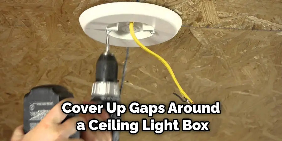 Cover Up Gaps Around a Ceiling Light Box