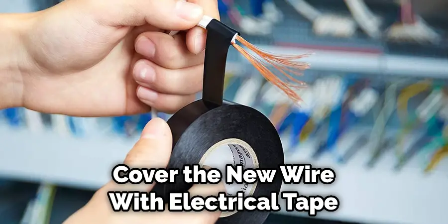  Cover the New Wire With Electrical Tape