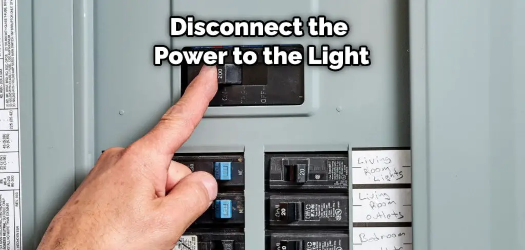 Disconnect the Power to the Light