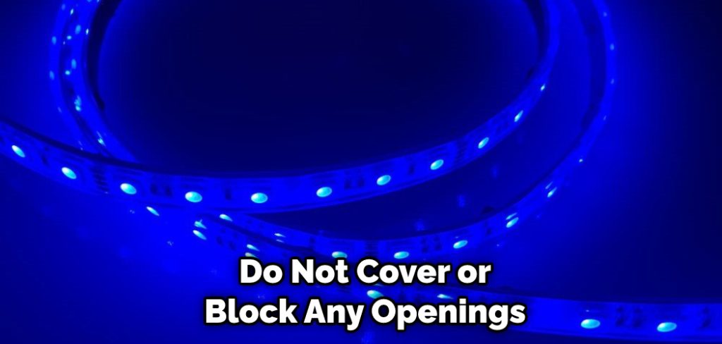 Do Not Cover or Block Any Openings