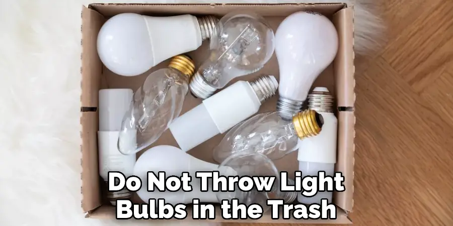 Do Not Throw Light Bulbs in the Trash