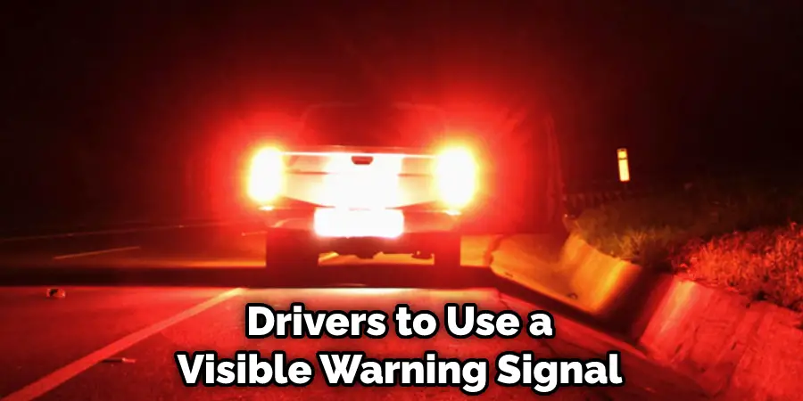 Drivers to Use a Visible Warning Signal