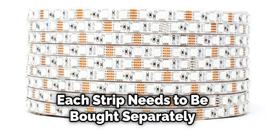  Each Strip Needs to Be Bought Separately