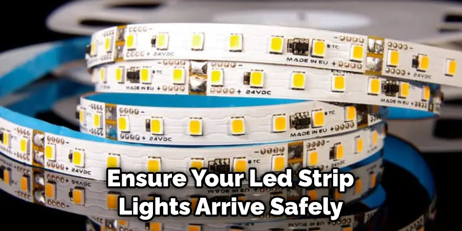 Ensure Your Led Strip Lights Arrive Safely 