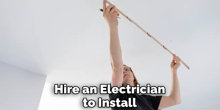 Hire an Electrician to Install