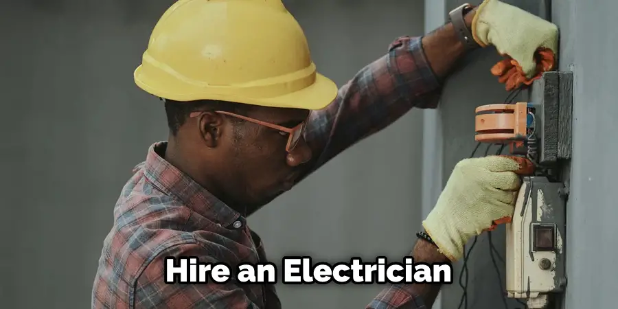  Hire an Electrician