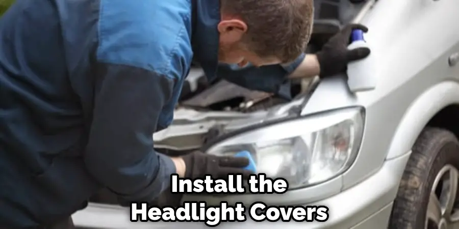 Install the Headlight Covers