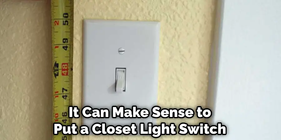 It Can Make Sense to Put a Closet Light Switch