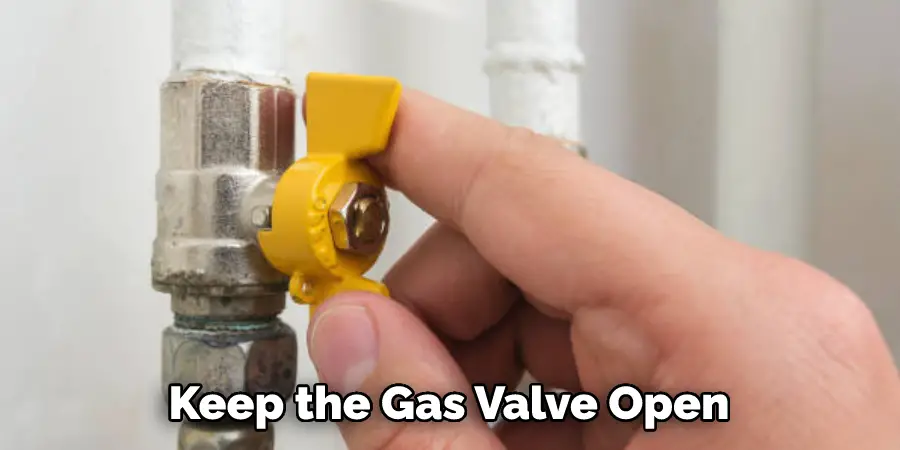 Keep the Gas Valve Open