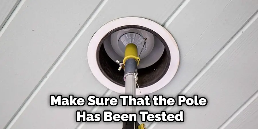 Make Sure That the Pole Has Been Tested