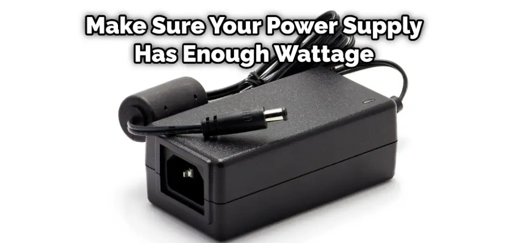 Make Sure Your Power Supply Has Enough Wattage