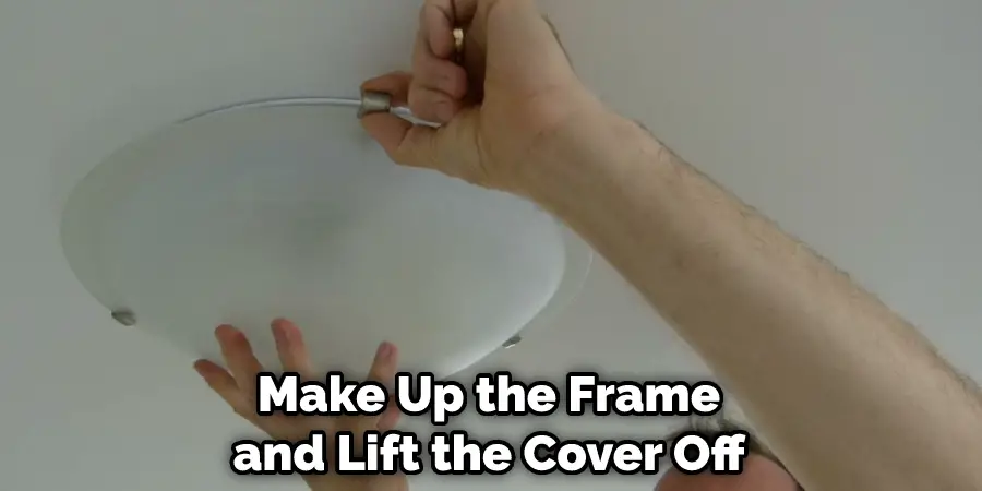 Make Up the Frame and Lift the Cover Off