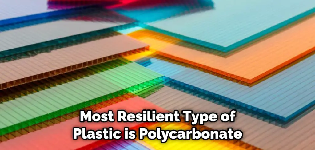 Most Resilient Type of Plastic is Polycarbonate