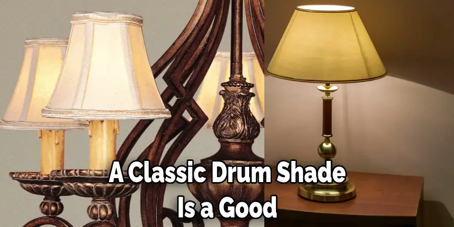A Classic Drum Shade  Is a Good 