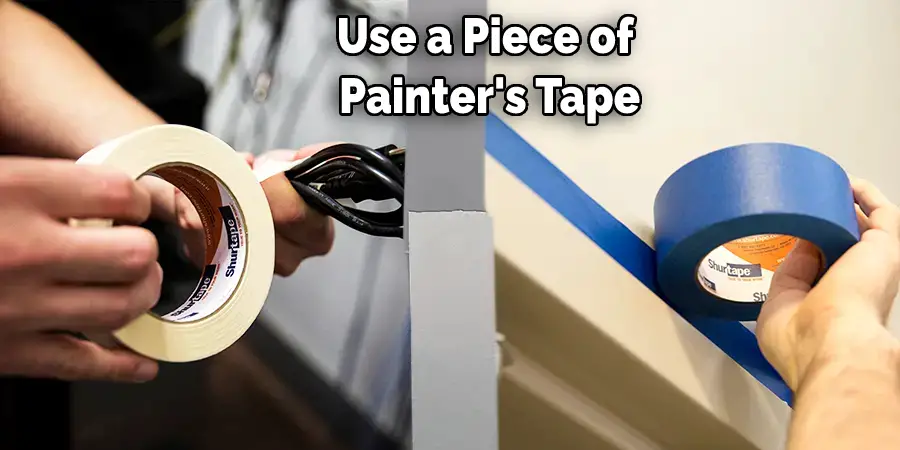 Use a Piece of  Painter's Tape