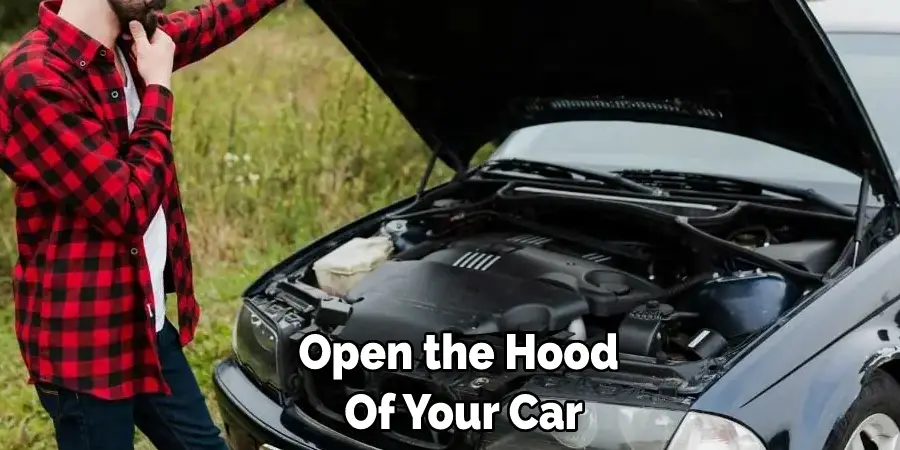 Open the Hood  Of Your Car