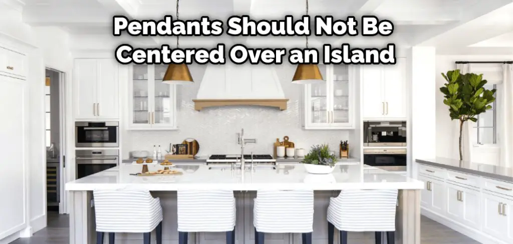 Pendants Should Not Be Centered Over an Island
