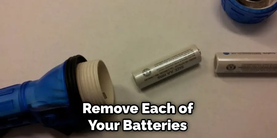Remove Each of Your Batteries 