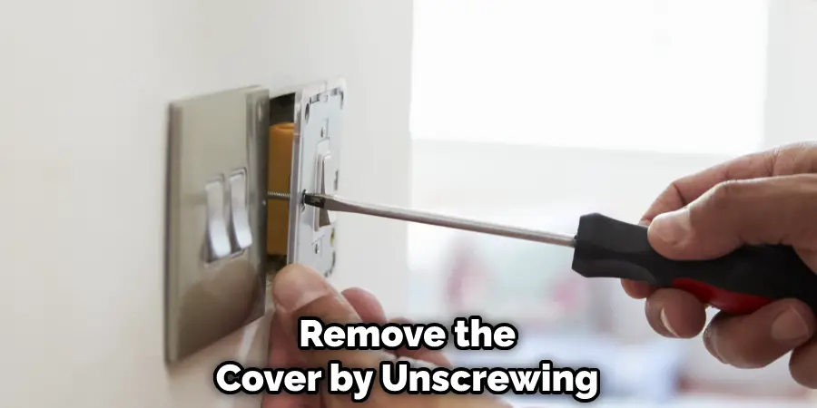 Remove the Cover by Unscrewing