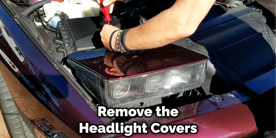 Remove the Headlight Covers