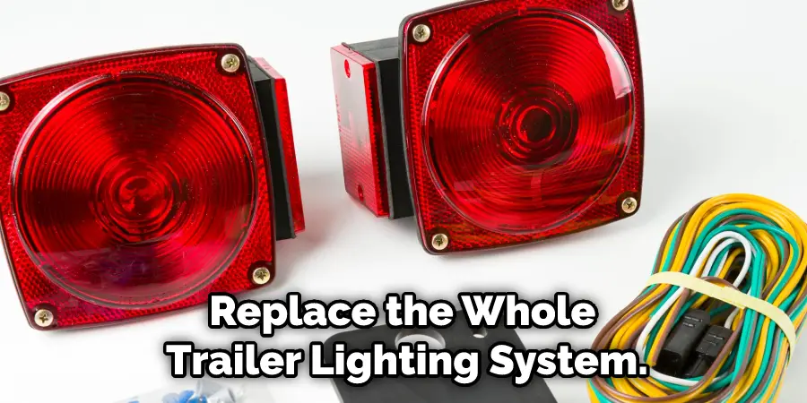Replace the Whole Trailer Lighting System.