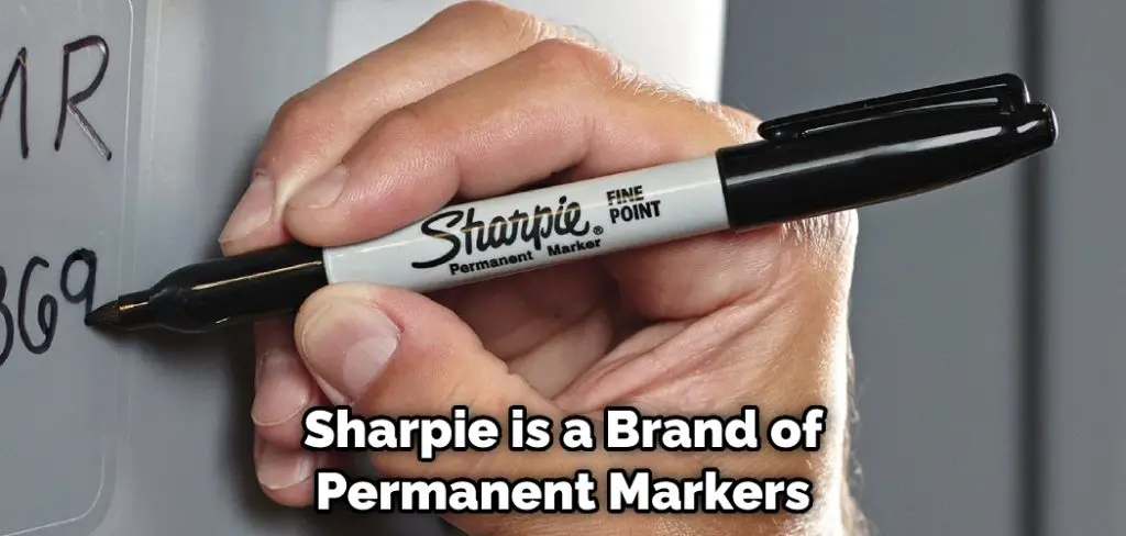 Sharpie is a Brand of Permanent Markers