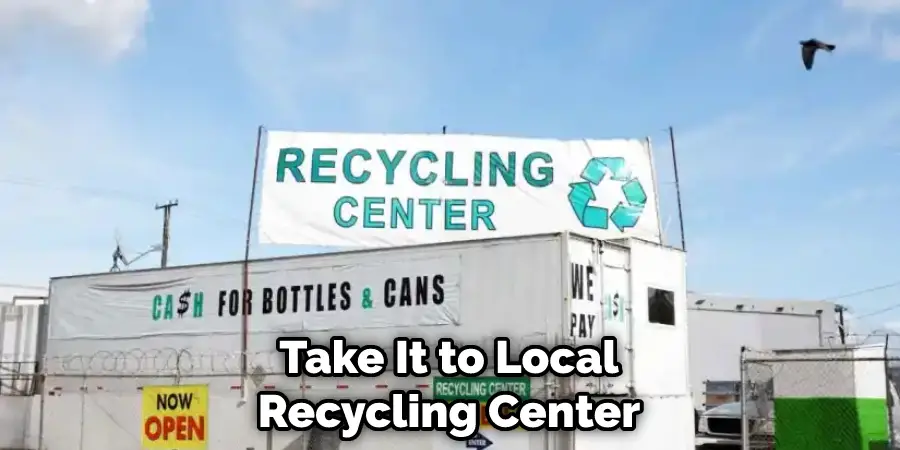 Take It to Local Recycling Center