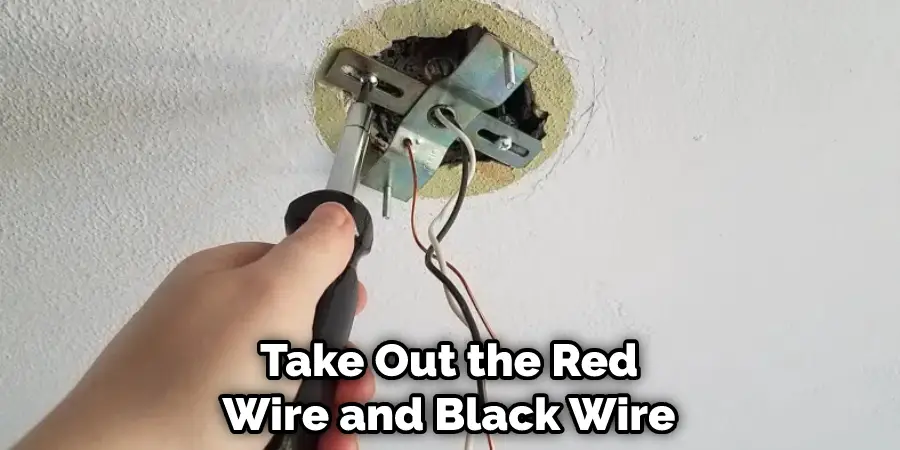 Take Out the Red Wire and Black Wire