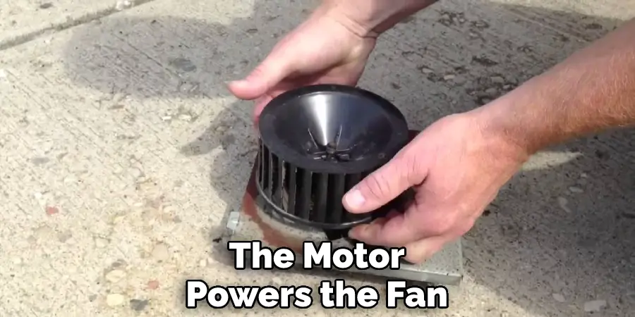 The Motor Powers the Fan
