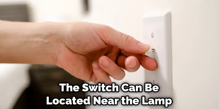 The Switch Can Be Located Near the Lamp