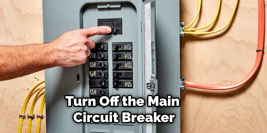 Turn Off the Main Circuit Breaker