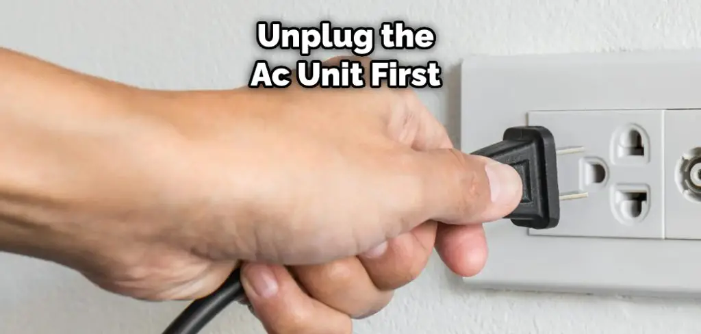 Unplug the Ac Unit First 