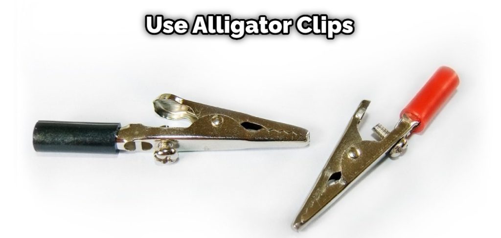 Use Alligator Clips