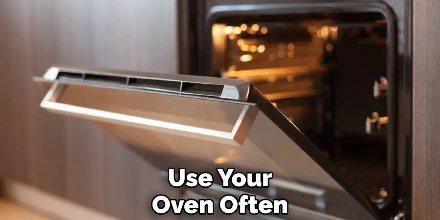 Use Your Oven Often