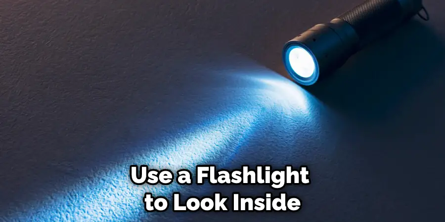 Use a Flashlight to Look Inside