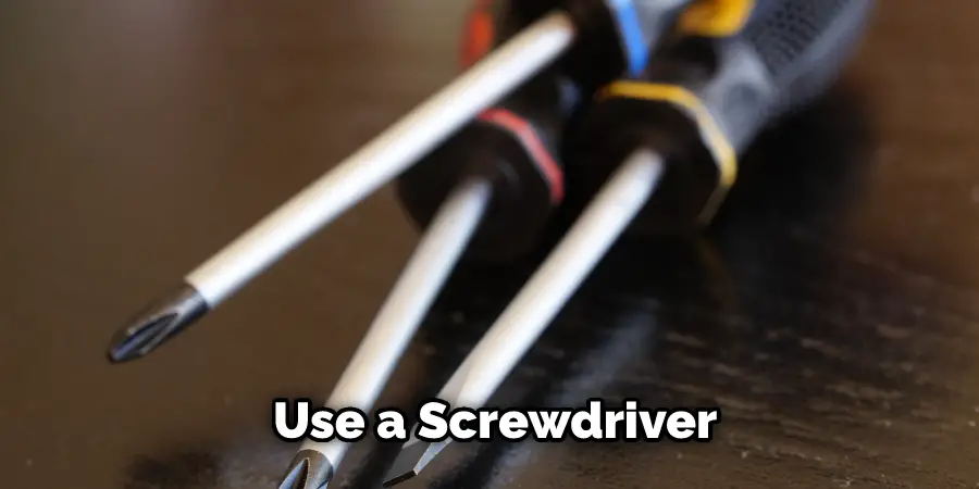  Use a Screwdriver