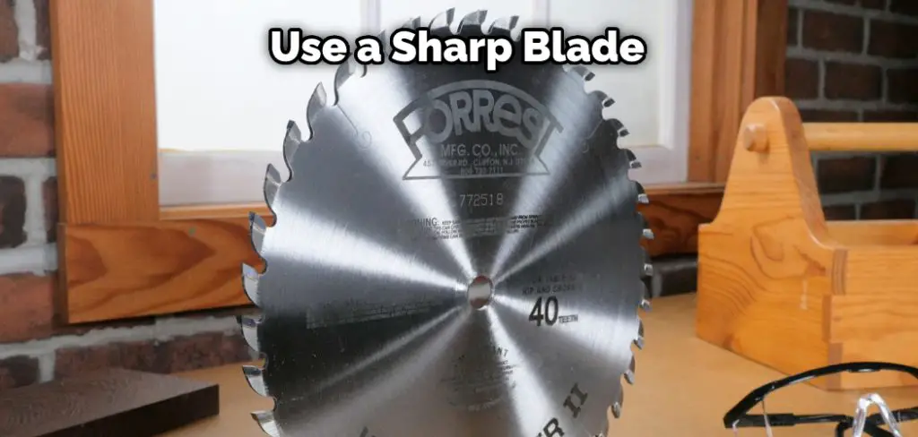Use a Sharp Blade