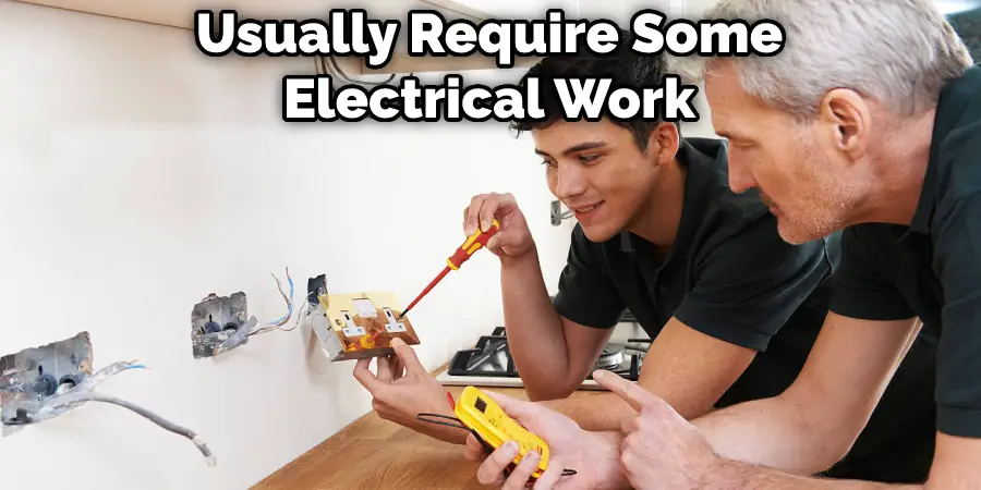 Usually Require Some Electrical Work