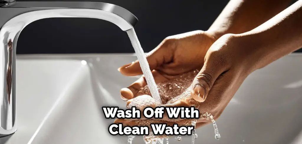 Wash Off With Clean Water