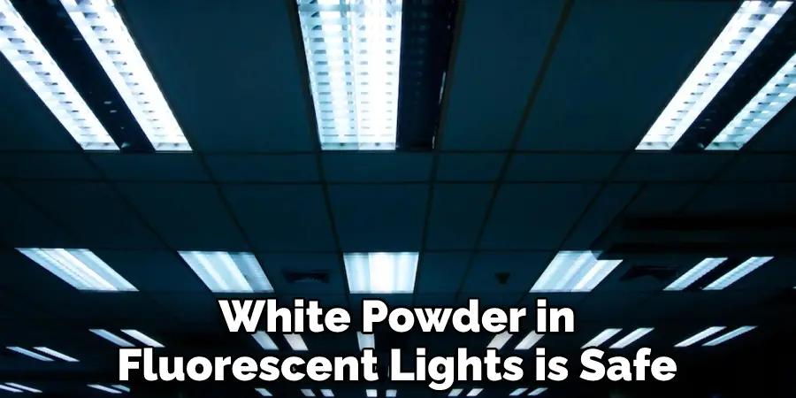White Powder in Fluorescent Lights is Safe