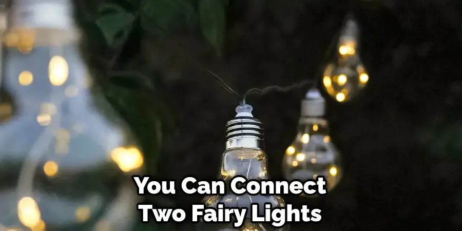 You Can Connect Two Fairy Lights