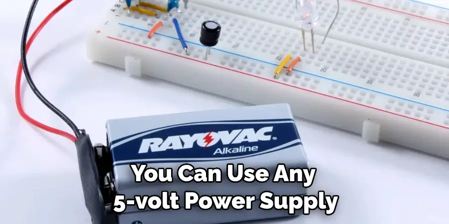 You Can Use Any 5-volt Power Supply