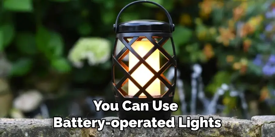 You Can Use Battery-operated Lights