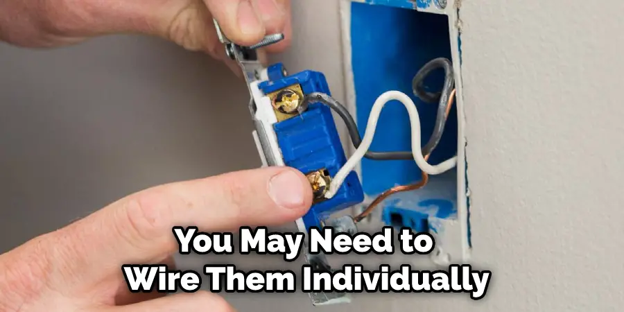 You May Need to Wire Them Individually