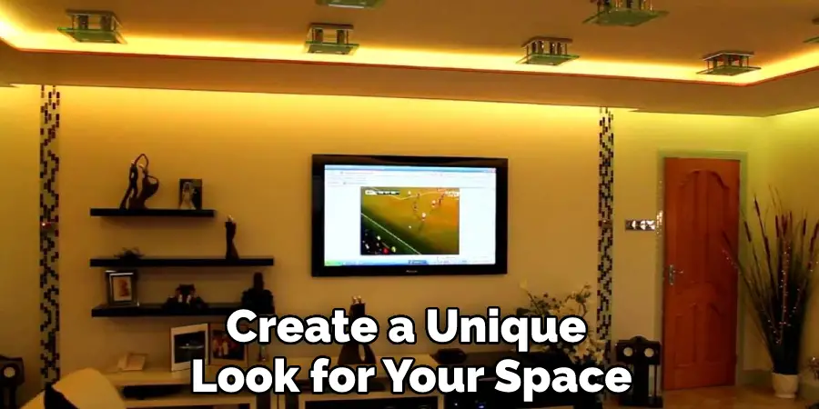 Create a Unique Look for Your Space