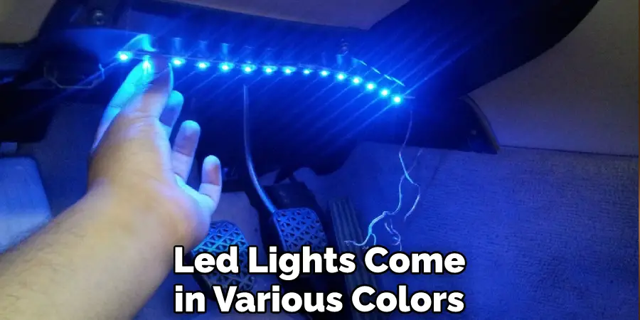 Led Lights Come in Various Colors
