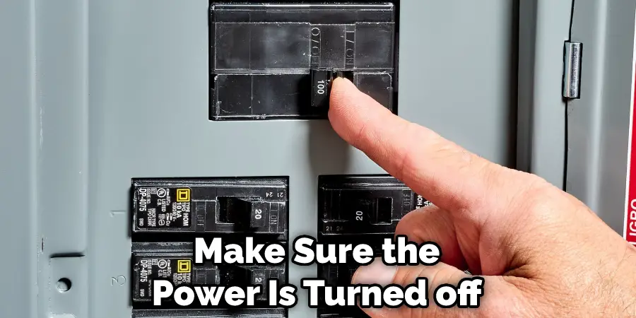 Make Sure the Power Is Turned off