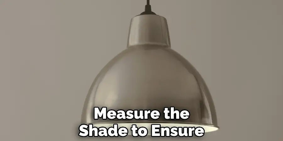 Measure the Shade to Ensure