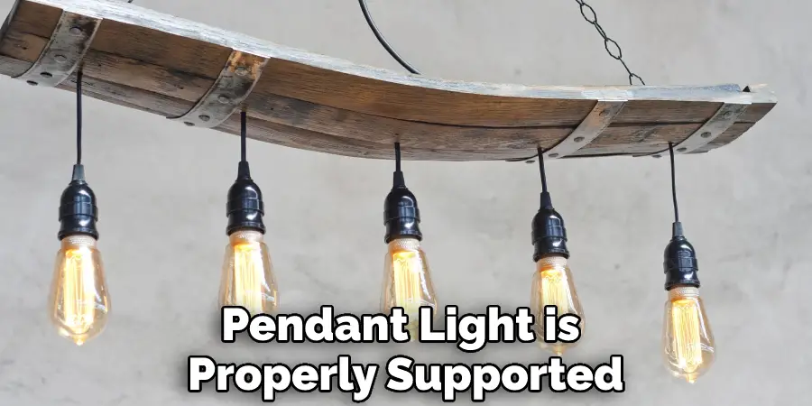 Pendant Light is Properly Supported