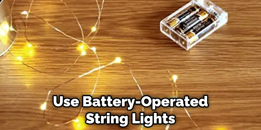 Use Battery-Operated String Lights
